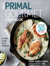 Cover image for The Primal Gourmet Cookbook